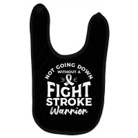 Not Going Down Without A Fight Stroke Warrior Awareness T Shirt Baby Bibs | Artistshot