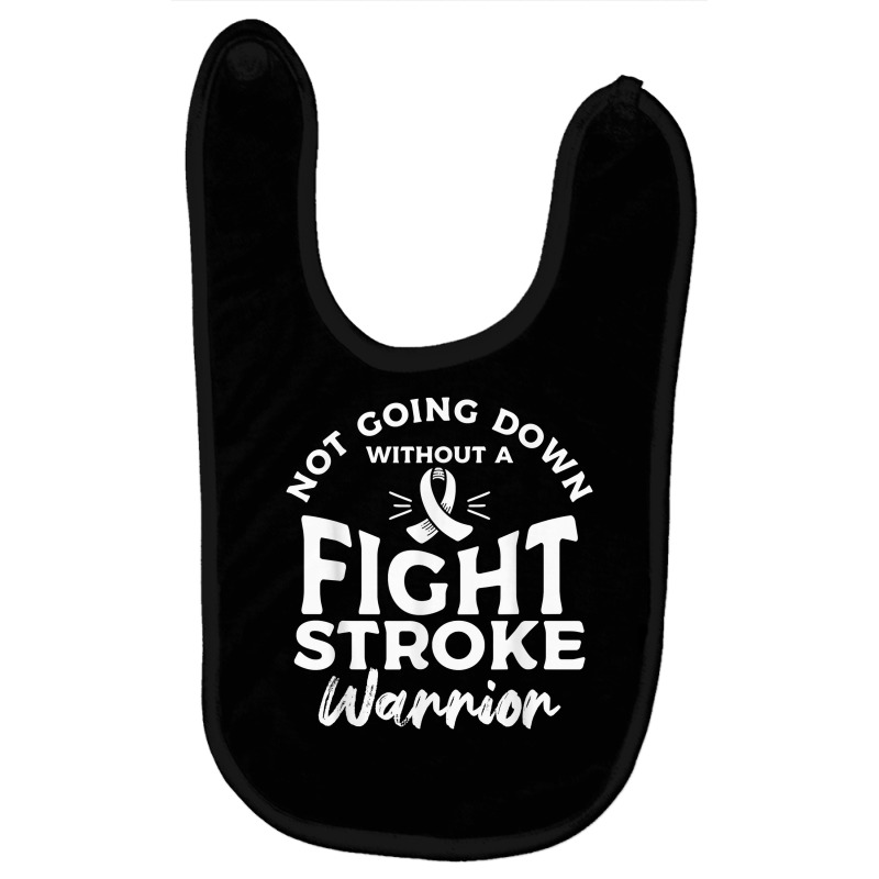 Not Going Down Without A Fight Stroke Warrior Awareness T Shirt Baby Bibs by cm-arts | Artistshot