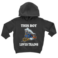 This Boy Loves Trains Train Wagon Lover S Toddler Hoodie | Artistshot