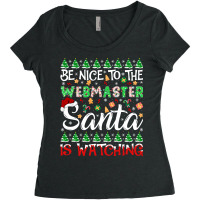 Be Nice To Webmaster Santa Is Watching Webmaster Christmas Pullover Ho Women's Triblend Scoop T-shirt | Artistshot