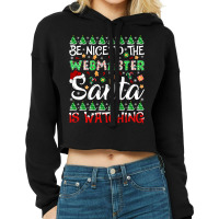 Be Nice To Webmaster Santa Is Watching Webmaster Christmas Pullover Ho Cropped Hoodie | Artistshot