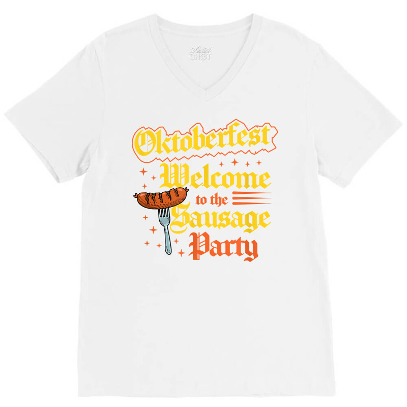 Oktoberfest Welcome To The Sausage Party Funny Bratwurst T Shirt V-Neck Tee by cm-arts | Artistshot