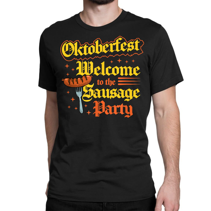 Oktoberfest Welcome To The Sausage Party Funny Bratwurst T Shirt Classic T-shirt by cm-arts | Artistshot