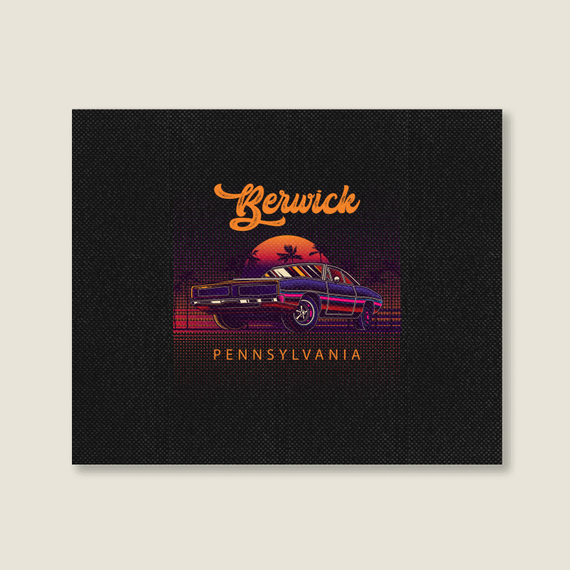 Berwick Pennsylvania Retro Vintage 80s 90s Muscle Cars Retrowave Aesth Landscape Canvas Print | Artistshot