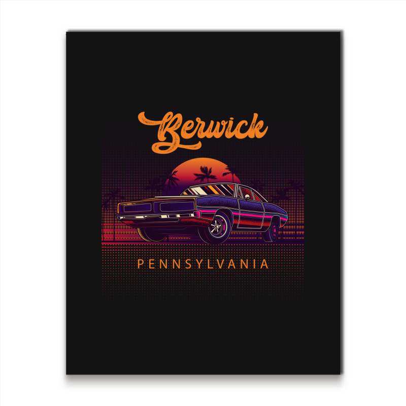 Berwick Pennsylvania Retro Vintage 80s 90s Muscle Cars Retrowave Aesth Metal Print Vertical | Artistshot