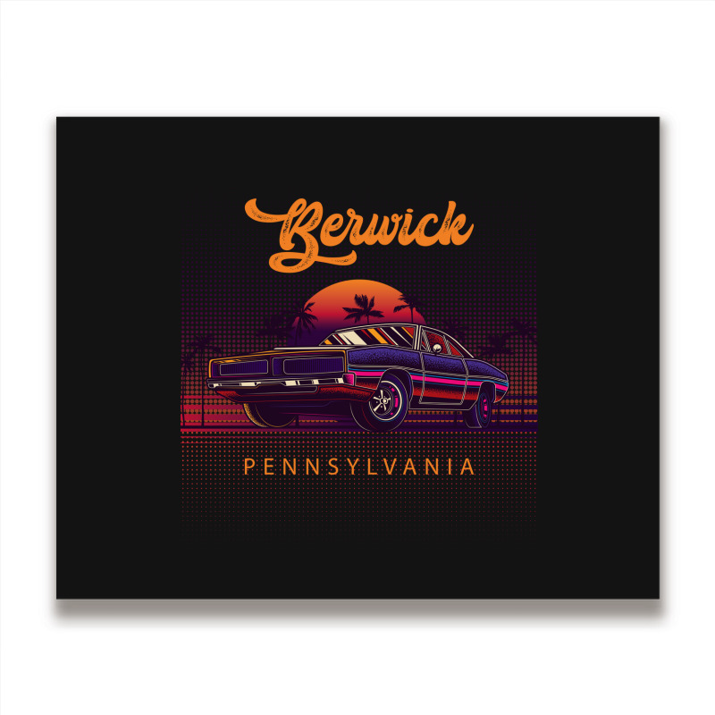 Berwick Pennsylvania Retro Vintage 80s 90s Muscle Cars Retrowave Aesth Metal Print Horizontal | Artistshot