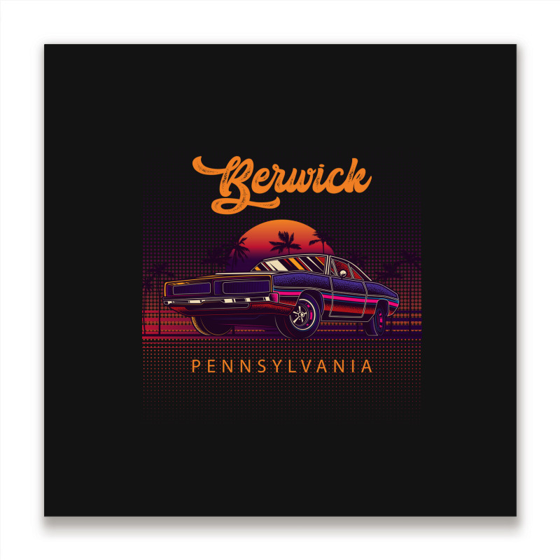 Berwick Pennsylvania Retro Vintage 80s 90s Muscle Cars Retrowave Aesth Metal Print Square | Artistshot