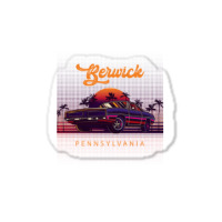 Berwick Pennsylvania Retro Vintage 80s 90s Muscle Cars Retrowave Aesth Sticker | Artistshot