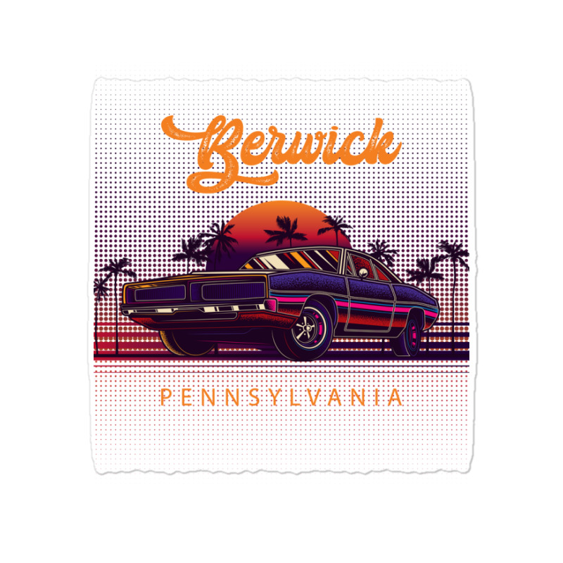 Berwick Pennsylvania Retro Vintage 80s 90s Muscle Cars Retrowave Aesth Sticker | Artistshot