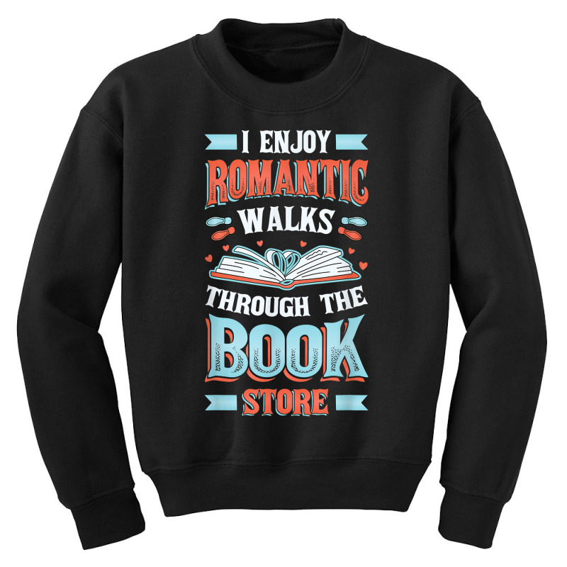 Romantic Walks Through The Book Store Librarian Reading T Shirt Youth Sweatshirt by cm-arts | Artistshot