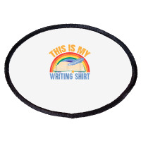 This Is My Writing Shirt T Shirt Oval Patch | Artistshot