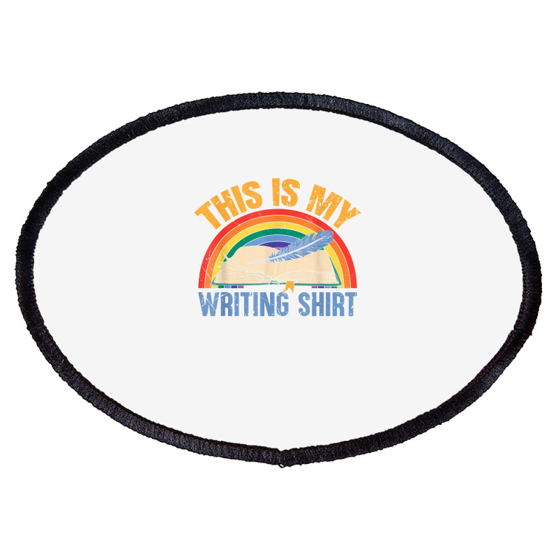 This Is My Writing Shirt T Shirt Oval Patch | Artistshot