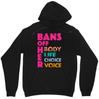 Bans Off Her Body Her Life Her Choice Her Voice Unisex Hoodie | Artistshot