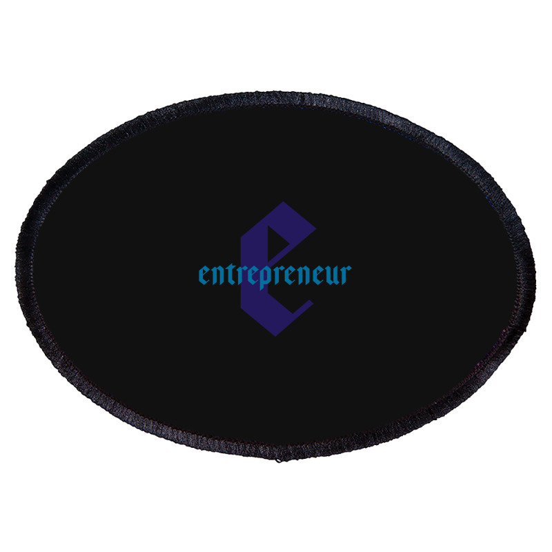 Entrepreneur - For All Business Owners And Start-up Founders Oval Patch | Artistshot