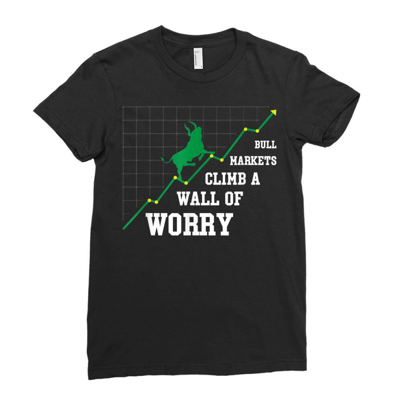 Trading Or Investing For Bull Markets Climb A Wall Of Worry T Shirt Ladies Fitted T-Shirt by cm-arts | Artistshot