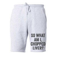 So What Am I Chopped Liver Funny Jewish Phrase Quote Saying Fleece Short | Artistshot