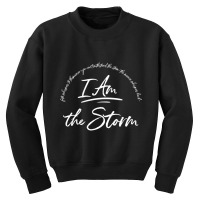 I Am The Storm Quote Strong Powerful Bold Women Grit Youth Sweatshirt | Artistshot