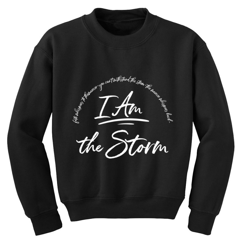 I Am The Storm Quote Strong Powerful Bold Women Grit Youth Sweatshirt | Artistshot