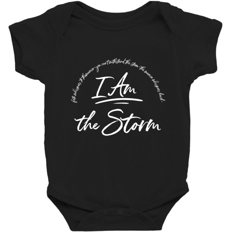 I Am The Storm Quote Strong Powerful Bold Women Grit Baby Bodysuit | Artistshot