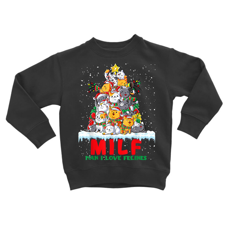 Milf Man I Love Felines Cat Christmas Tree T Shirt Toddler Sweatshirt | Artistshot