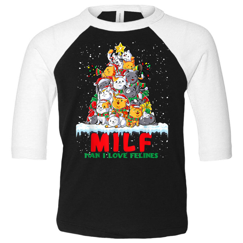 Milf Man I Love Felines Cat Christmas Tree T Shirt Toddler 3/4 Sleeve Tee | Artistshot