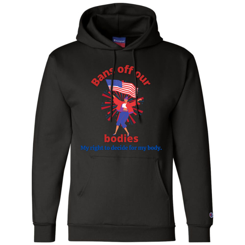 Bans Off Our Bodies  ~ Politically Incorrect Premium Scoop Champion Hoodie | Artistshot