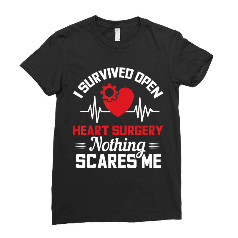 I Survived Open Heart Surgery Nothing Scares Me Ladies Fitted T-shirt | Artistshot