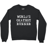 Worlds Okayest Runner Girls Boys Men Women Crewneck Sweatshirt | Artistshot