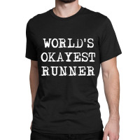 Worlds Okayest Runner Girls Boys Men Women Classic T-shirt | Artistshot