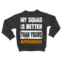 Boss Employees Appreciation Day Funny Quote Work Squad Toddler Sweatshirt | Artistshot