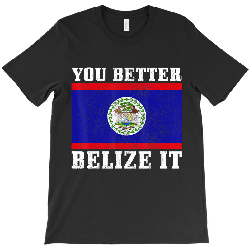 You Better Belize It Belize Flag Pride T-Shirt by cm-arts | Artistshot