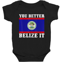 You Better Belize It Belize Flag Pride Baby Bodysuit | Artistshot