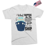 What Happens On The Ship Stays On The Ship  Cruise Ship Quotes Exclusive T-shirt | Artistshot