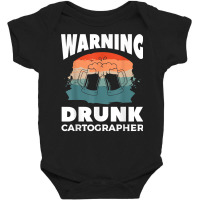 Warning Drunk Cartographer Map Making Cartography T Shirt Baby Bodysuit | Artistshot