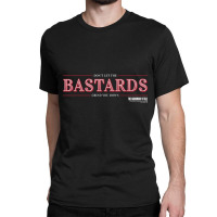 The Handmaid's Tale Don't Let The Bastards Grind You Down Pullover Hoo Classic T-shirt | Artistshot