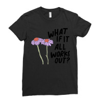 Floral What If It All Works Out Sweatshirt Ladies Fitted T-shirt | Artistshot