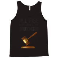 All Rise Here Comes The Judges, For Court Judges, Lawyers Tank Top | Artistshot