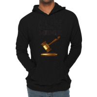 All Rise Here Comes The Judges, For Court Judges, Lawyers Lightweight Hoodie | Artistshot