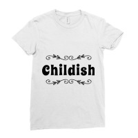 Childish Tgf Ladies Fitted T-shirt | Artistshot