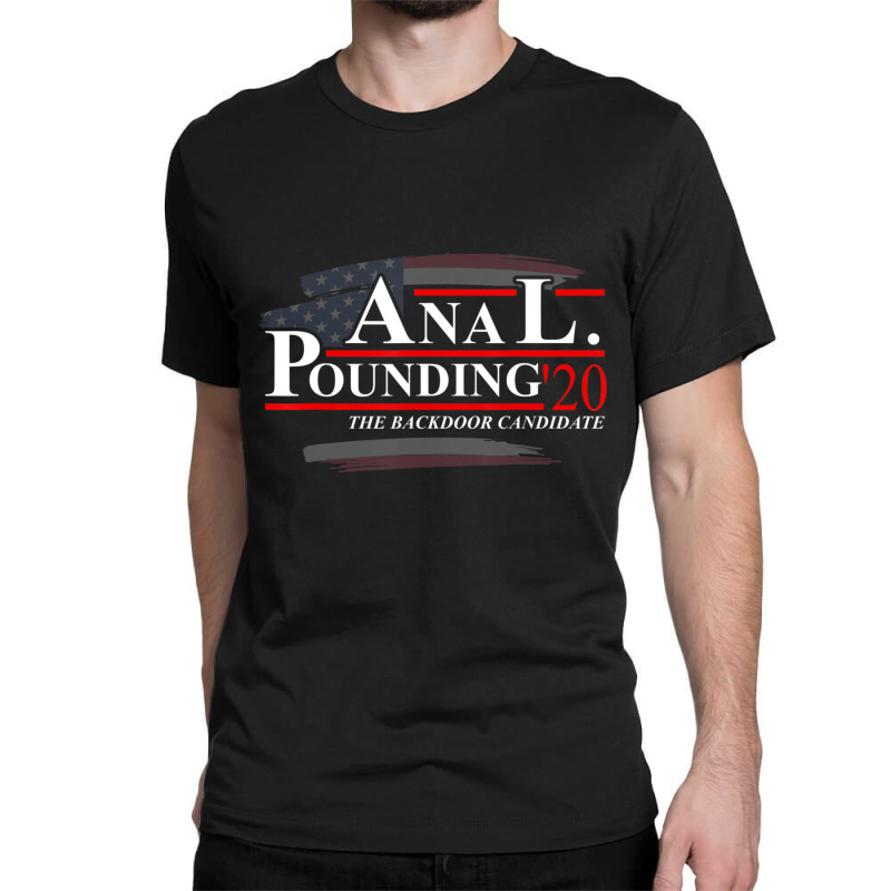 Anal Pounding 2020 Adult Humor Innuendo Vulgar Election Classic T-shirt | Artistshot