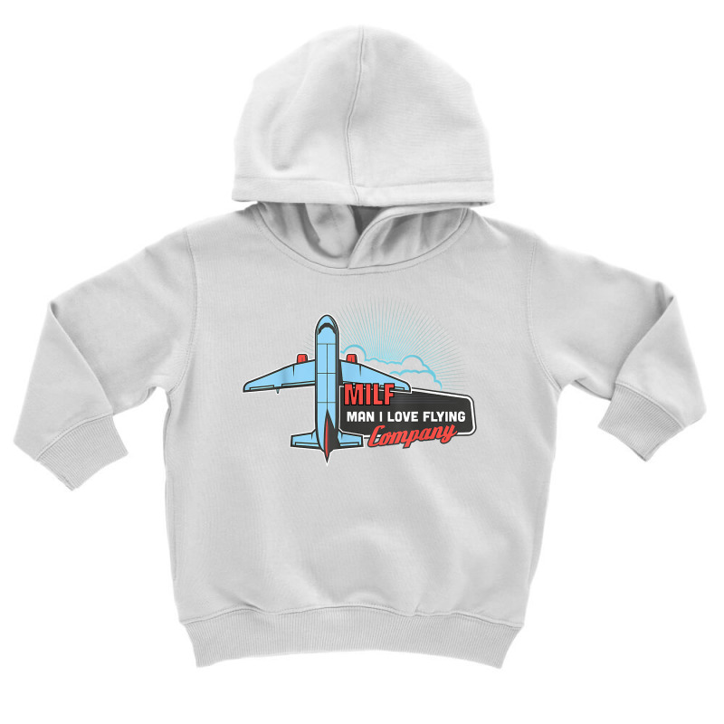 Milf Man I Love Flying Pilot Airplane Tours Company T Shirt Toddler Hoodie by klaasmis | Artistshot