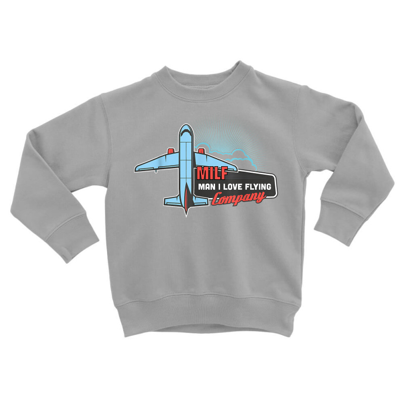 Milf Man I Love Flying Pilot Airplane Tours Company T Shirt Toddler Sweatshirt by klaasmis | Artistshot