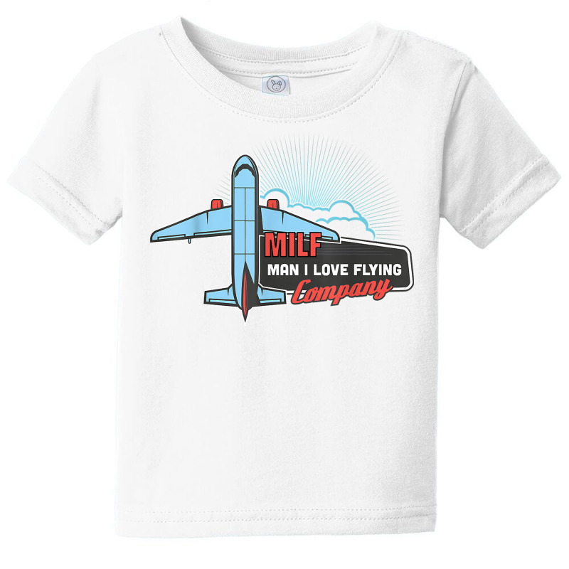 Milf Man I Love Flying Pilot Airplane Tours Company T Shirt Baby Tee by klaasmis | Artistshot