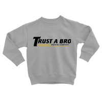 Trust A Bro Toddler Sweatshirt | Artistshot