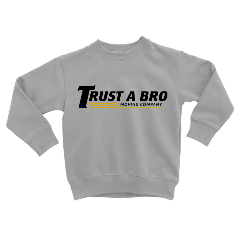 Trust A Bro Toddler Sweatshirt | Artistshot