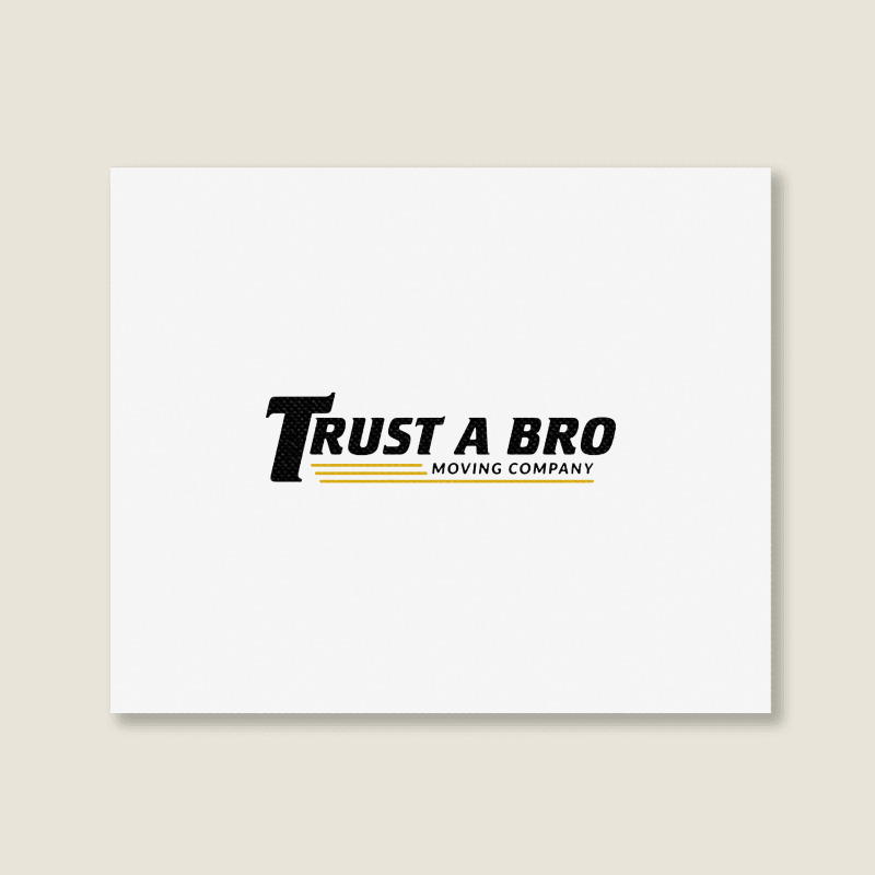 Trust A Bro Landscape Canvas Print | Artistshot