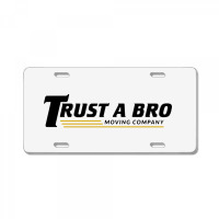 Trust A Bro License Plate | Artistshot