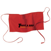 Trust A Bro Waist Apron | Artistshot