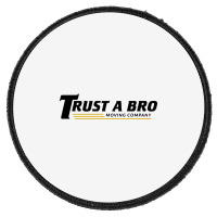 Trust A Bro Round Patch | Artistshot