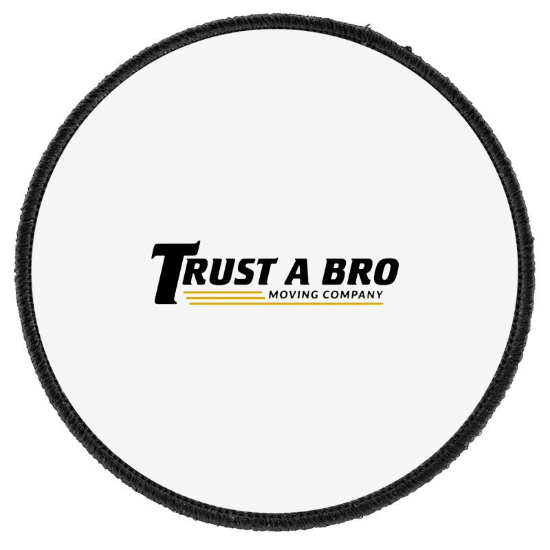 Trust A Bro Round Patch | Artistshot